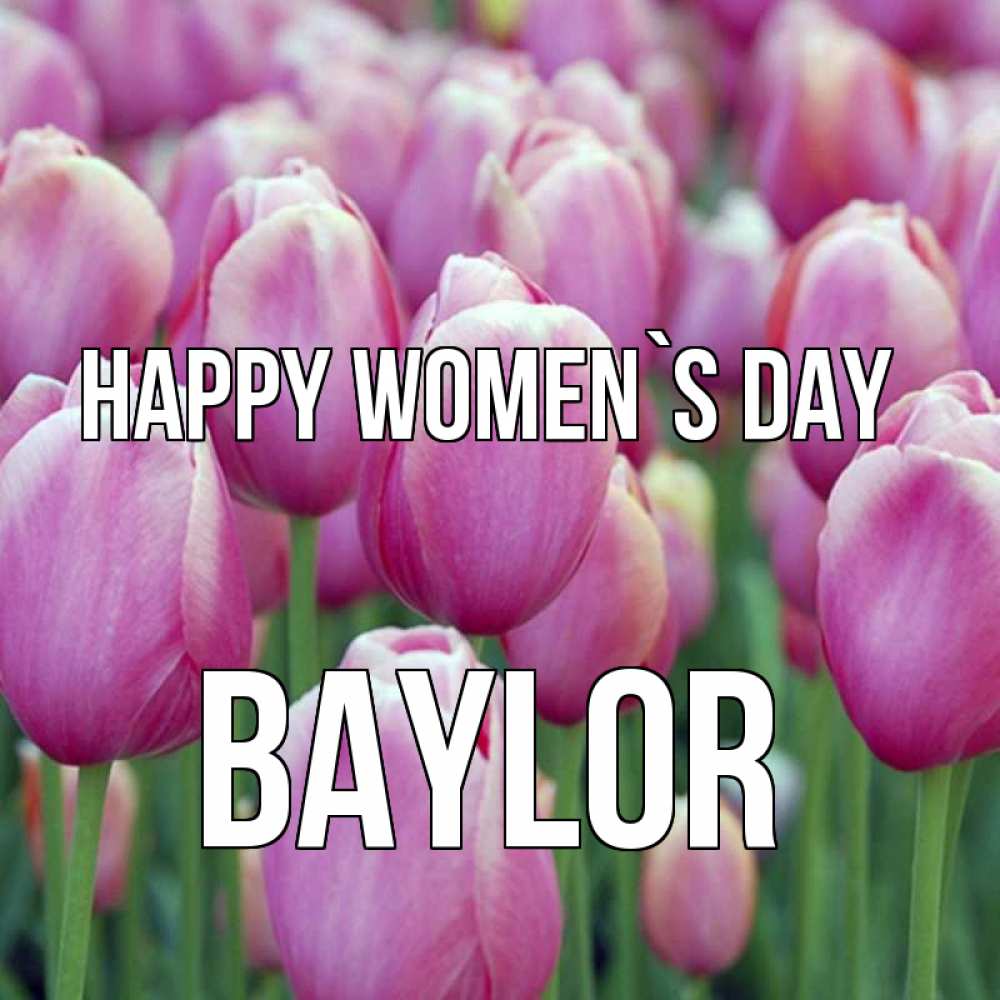 Greetings card с именем, Baylor happy women`s day на международный женский день 3 Greetings with text for free download 